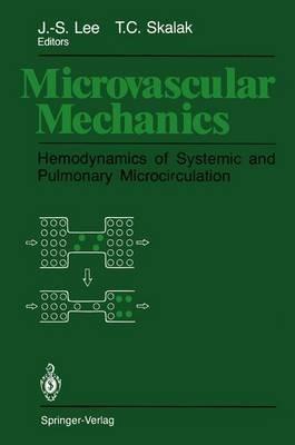Microvascular Mechanics: Hemodynamics of Systemic and Pulmonary Microcirculation - cover