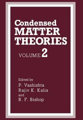 Condensed Matter Theories: Volume 2 - P. Vashishta,Rajiv K. Kalia,R.F. Bishop - cover
