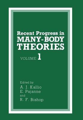 Recent Progress in MANY-BODY THEORIES - A.J. Kallio,E. Pajanne,R.F. Bishop - cover