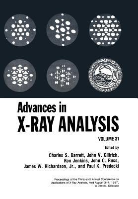 Advances in X-Ray Analysis: Volume 31 - Charles S. Barrett - cover