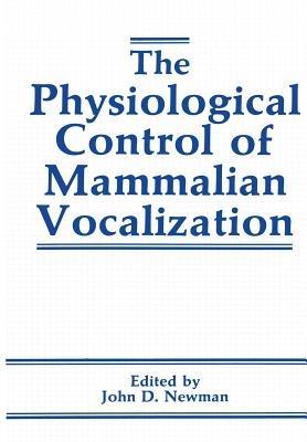 The Physiological Control of Mammalian Vocalization - cover