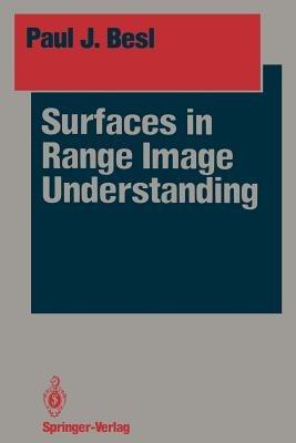 Surfaces in Range Image Understanding - Paul J. Besl - cover