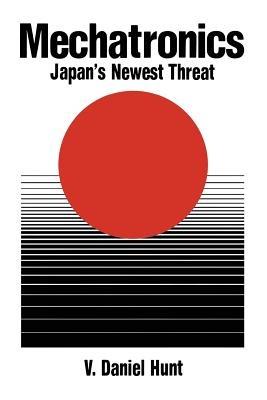 Mechatronics: Japan's Newest Threat - V. Daniel Hunt - cover