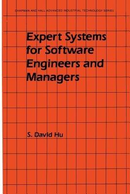 Expert Systems for Software Engineers and Managers - S. David Hu - cover