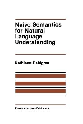 Naive Semantics for Natural Language Understanding - Kathleen Dahlgren - cover