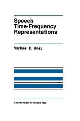 Speech Time-Frequency Representations - Michael D. Riley - cover