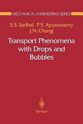 Transport Phenomena with Drops and Bubbles - Satwindar S. Sadhal,Portonovo S. Ayyaswamy,Jacob N. Chung - cover