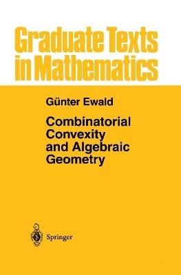 Combinatorial Convexity and Algebraic Geometry - Günter Ewald - cover