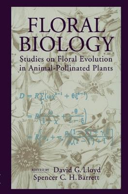 Floral Biology: Studies on Floral Evolution in Animal-Pollinated Plants - David G. Lloyd,Spencer C.H. Barrett - cover