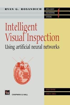 Intelligent Visual Inspection: Using artificial neural networks - R. Rosandich - cover