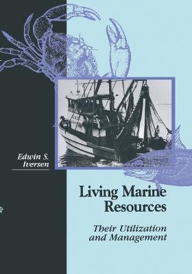 Living Marine Resources: Their Utilization and Management - Edwin S. Iversen - cover