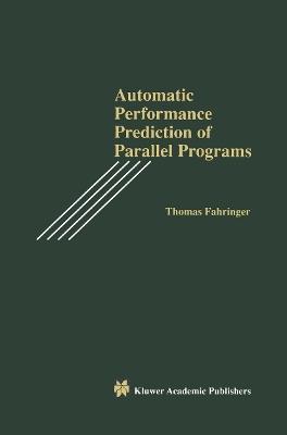 Automatic Performance Prediction of Parallel Programs - Thomas Fahringer - cover
