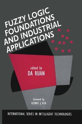Fuzzy Logic Foundations and Industrial Applications - cover