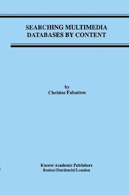 Searching Multimedia Databases by Content - Christos Faloutsos - cover