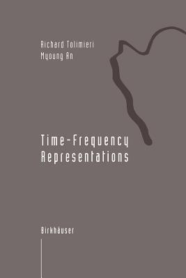 Time-Frequency Representations - Richard Tolimieri,Myoung An - cover