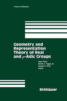 Geometry and Representation Theory of Real and p-adic groups - cover