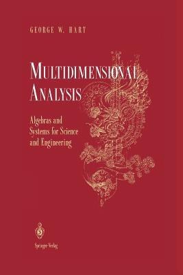 Multidimensional Analysis: Algebras and Systems for Science and Engineering - George W. Hart - cover