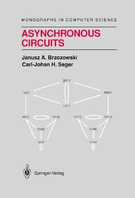 Asynchronous Circuits - Janusz A. Brzozowski,Carl-Johan H. Seger - cover