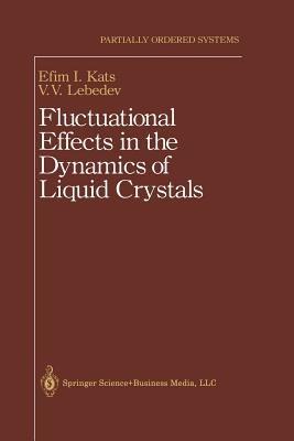 Fluctuational Effects in the Dynamics of Liquid Crystals - E.I. Kats,V.V. Lebedev - cover