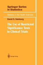 The Use of Restricted Significance Tests in Clinical Trials