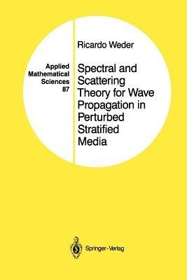 Spectral and Scattering Theory for Wave Propagation in Perturbed Stratified Media - Ricardo Weder - cover