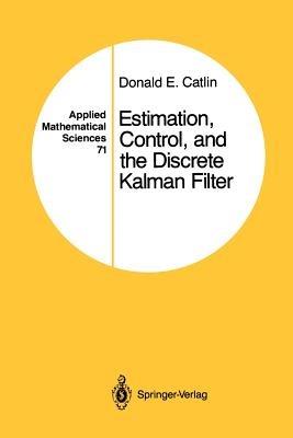 Estimation, Control, and the Discrete Kalman Filter - Donald E. Catlin - cover
