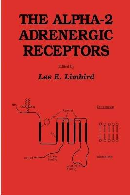 The alpha-2 Adrenergic Receptors - Lee E. Limbird - cover