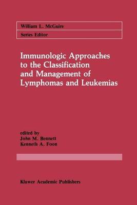 Immunologic Approaches to the Classification and Management of Lymphomas and Leukemias - cover