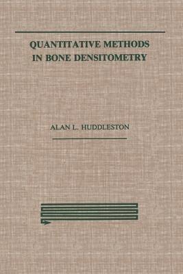 Quantitative Methods in Bone Densitometry - Alan Huddleston - cover