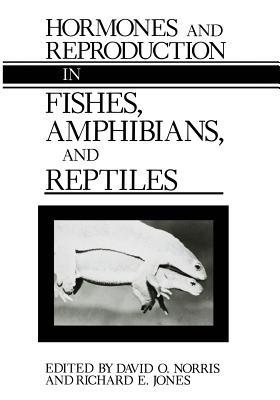 Hormones and Reproduction in Fishes, Amphibians, and Reptiles - cover