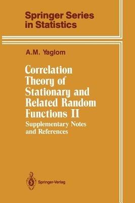 Correlation Theory of Stationary and Related Random Functions: Supplementary Notes and References - A.M. Yaglom - cover