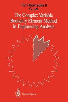 The Complex Variable Boundary Element Method in Engineering Analysis - Theodore V. Hromadka,Chintu Lai - cover