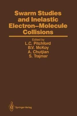 Swarm Studies and Inelastic Electron-Molecule Collisions: Proceedings of the Meeting of the Fourth International Swarm Seminar and the Inelastic  Electron-Molecule Collisions Symposium, July 19–23, 1985, Tahoe City, California, USA - cover