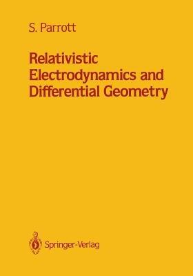 Relativistic Electrodynamics and Differential Geometry - Stephen Parrott - cover