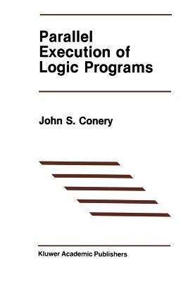 Parallel Execution of Logic Programs - John S. Conery - cover