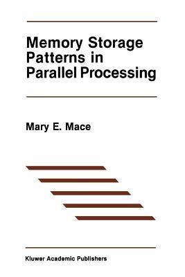 Memory Storage Patterns in Parallel Processing - Mary E. Mace - cover
