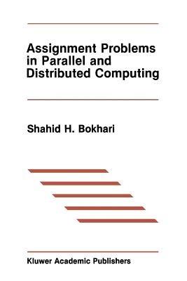 Assignment Problems in Parallel and Distributed Computing - Shahid H. Bokhari - cover