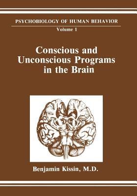 Conscious and Unconscious Programs in the Brain - Benjamin Kissin - cover