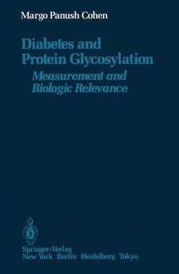 Diabetes and Protein Glycosylation: Measurement and Biologic Relevance - Margo Panush Cohen - cover