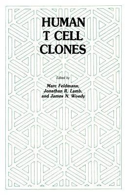 Human T Cell Clones: A New Approach to Immune Regulation - Marc Feldmann,Jonathan R. Lamb,James N. Woody - cover