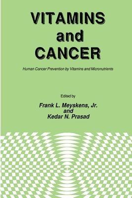Vitamins and Cancer: Human Cancer Prevention by Vitamins and Micronutrients - Jr. Meyskens,Kedar N. Prasad - cover