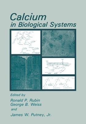 Calcium in Biological Systems - Ronald P. Rubin,George B. Weiss,James W. Jr. Putney - cover