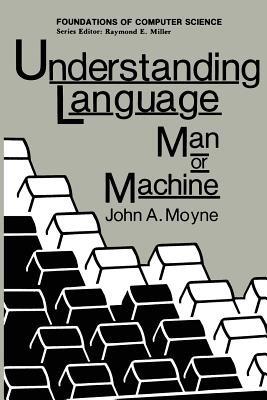 Understanding Language: Man or Machine - John A. Moyne - cover
