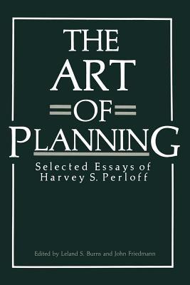The Art of Planning: Selected Essays of Harvey S. Perloff - cover