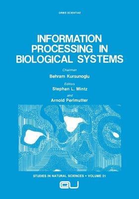 Information Processing in Biological Systems - Stephan L. Mintz,Arnold Perlmutter - cover