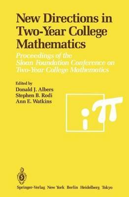 New Directions in Two-Year College Mathematics: Proceedings of the Sloan Foundation Conference on Two-Year College Mathematics, held July 11–14 at Menlo College in Atherton, California - cover