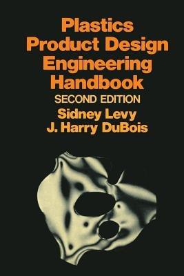 Plastics Product Design Engineering Handbook - Sidney Levy - cover