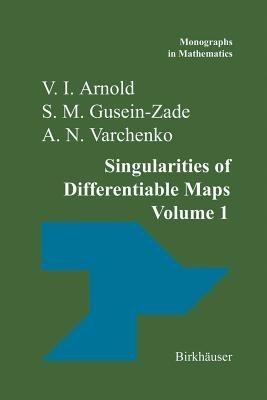 Singularities of Differentiable Maps: Volume I: The Classification of Critical Points Caustics and Wave Fronts - V.I. Arnold,A.N. Varchenko,S.M. Gusein-Zade - cover