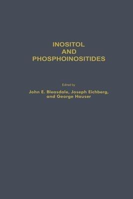 Inositol and Phosphoinositides: Metabolism and Regulation - John E. Bleasdale,Joseph Eichberg,George Hause - cover