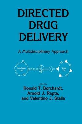 Directed Drug Delivery: A Multidisciplinary Problem - Ronald T. Borchardt,Arnold J. Repta,Valentino J. Stella - cover